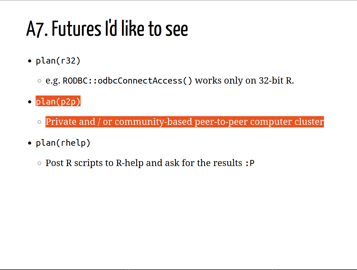 Presentation slide titled 'A7. Futures I'd like to see' listing three ideas: plan(r32) for 32-bit R support, plan(p2p) for private and/or community-based peer-to-peer computer clusters, and plan(rhelp) to post R scripts to R-help for results. The text 'plan(p2p)' and its description are highlighted in orange.